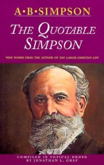 The Quotable Simpson - Albert Benjamin Simpson, Jonathan L. Graf