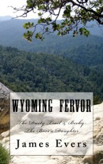 Wyoming Fervor: The Dusty Trail & Becky-the Boss's Daughter (Volume 1) - James Evers