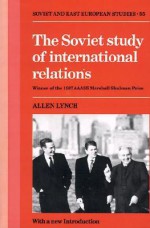 The Soviet Study Of International Relations - Allen Lynch