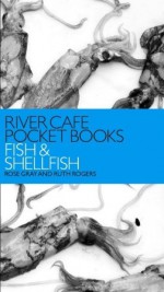 River Cafe Pocket Books: Fish and Shellfish - Rose Gray, Ruth Rogers