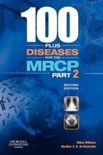 100+ Diseases for MRCP Part 2 2e - Miles Witham, Timothy Gray, Mudher Z. H. Al-Khairalla