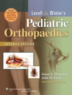 Lovell and Winter's Pediatric Orthopaedics - Stuart L Weinstein, John M. Flynn