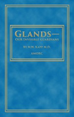 Glands - Our Invisible Guardians (Rosicrucian Order AMORC Kindle Editions) - M.W. Kapp, H. Spencer Lewis