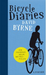 Bicycle Diaries: Ein Fahrrad, Neun Metropolen - David Byrne, Brigitte Jakobeit