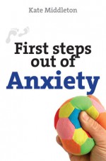 First Steps Out of Anxiety - Kate Middleton