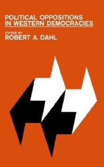 Political Oppositions in Western Democracies - Robert A. Dahl