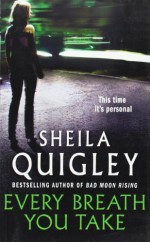 Every Breath You Take by Quigley, Sheila (2007) Mass Market Paperback - Sheila Quigley