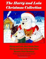 The Harry and Lola Christmas Collection: A Three Book Set of Christmas Stories (Harry and Lola adventures) (Volume 1) - Jean Nave, Vicki Spandel