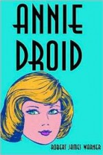 Annie Droid - Robert Warner