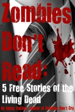 Zombies Don't Read: 5 FREE YA Stories of the Living Dead - Rusty Fischer