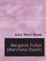 Margaret Fuller (Marchesa Ossoli) - Julia Ward Howe