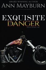 Exquisite Danger (Iron Horse MC) (Volume 2) - Ann Mayburn