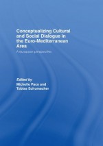 Conceptualizing Cultural and Social Dialogue in the Euro-Mediterranean Area: A European Perspective - Michelle Pace, Tobias Schumacher