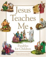 Jesus Teaches Me: A Child's Collection of Parables - Randy-lynne Wach, Jerry Harston