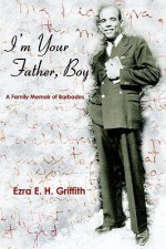 I'm Your Father, Boy - Ezra Griffith