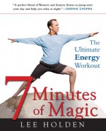 7 Minutes of Magic: The Ultimate Energy Workout - Lee Holden