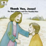 Thank You, Jesus: The Story of Jesus and One Thankful Man (Nederveld, Patricia L., God Loves Me, Bk. 36.) (Nederveld, Patricia L., God Loves Me, Bk. 36.) - Patricia L. Nederveld