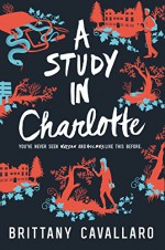 A Study in Charlotte (Charlotte Holmes Novel) - Brittany Cavallaro