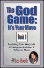 The God Game-- It's Your Move: Reclaim Your Spiritual Power - Leo Booth