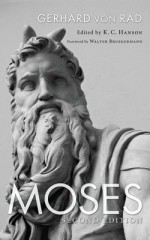 Moses - Gerhard von Rad, K.C. Hanson, Walter Brueggemann