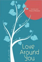 Love Around You (Kumpulan Cerpen House of Romance) - Welly Setyawan, Andry Chang, June Tan, Renee Keefe, Dya Ragil, Lily Zhang, Reina Mala, Liz Lavender, Lia Zhang, Catz Link Tristan