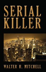 Serial Killer - Walter Mitchell