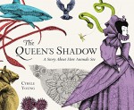 The Queen's Shadow: A Story about How Animals See - Cybèle Young