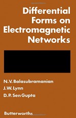 Differential Forms On Electromagnetic Networks - J.W. Lynn, N. Balasubramanian