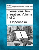 International Law: A Treatise. Volume 1 of 2 - L. Oppenheim