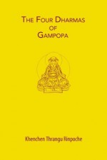 The Four Dharmas of Gampopa - Khenchen Thrangu Rinpoche