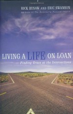 Living a Life on Loan: Finding Grace at the Intersections - Rick Rusaw, Eric Swanson