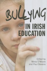 Bullying in Irish Education - Mona O'Moore, Paul Stevens