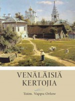 Venäläisiä kertojia - Leo Tolstoy, Ivan Turgenev, Fyodor Dostoyevsky, Nikolai Gogol, Alexander Pushkin, Mikhail Lermontov, Nikolai Leskov, Vappu Orlov, Mikhail Saltykov-Shchedrin