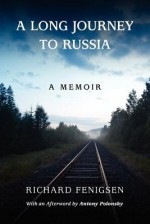 A Long Journey to Russia - Richard Fenigsen, Antony Polonsky