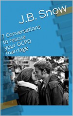 7 Conversations to rescue your OCPD marriage (Transcend Mediocrity) - J.B. Snow, Casey Keller