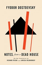 Notes from a Dead House (Vintage Classics) - Fyodor Dostoevsky, Richard Pevear, Larissa Volokhonsky