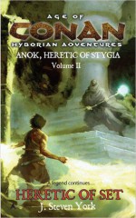 Heretic of Set: Anok, Heretic of Stygia Volume II - J. Steven York