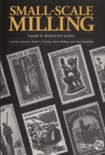 Small-Scale Milling: A Guide for Development Workers - Varis Bokalders, Karen Wells, David A. Dendy