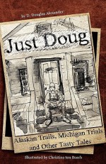 Just Doug - D. Douglas Alexander, Monica Tombers, Christina ten Bosch