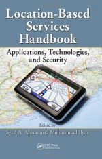 Location-Based Services Handbook: Applications, Technologies, and Security - Syed A. Ahson, Mohammad Ilyas