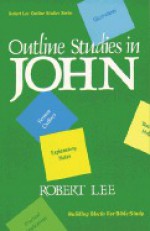 Outline Studies in John - Robert Lee