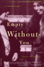 Empty without You: The Intimate Letters of Eleanor Roosevelt & Lorena Hickok - Rodger Streitmatter, Eleanor Roosevelt