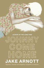 Johnny come home - Jake Arnott