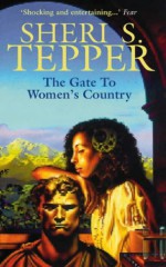 The Gate to Women's Country - Sheri S. Tepper