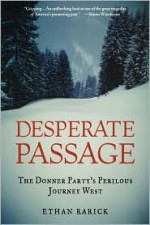 Desperate Passage: The Donner Party's Perilous Journey West - Ethan Rarick