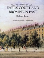 Earl's Court and Brompton Past - Richard Tames