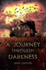 A Journey Through Darkness-A Short Story - John Grover