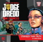 Judge Dredd Crime Chronicles: Stranger Than Truth - David Bishop