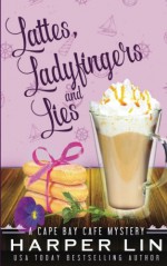 Lattes, Ladyfingers, and Lies (A Cape Bay Cafe Mystery) (Volume 4) - Harper Lin