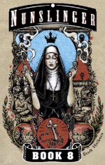 Nunslinger 8: The Brother of Bone Orchard - Stark Holborn